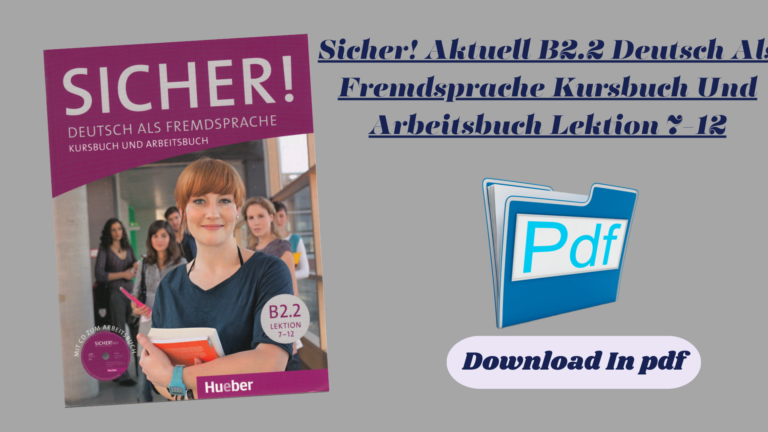 Sicher! Aktuell B2.2 Deutsch Als Fremdsprache Kursbuch Und Arbeitsbuch Lektion 7-12