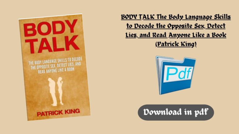 BODY TALK The Body Language Skills to Decode the Opposite Sex, Detect Lies, and Read Anyone Like a Book (Patrick King) (Z-Library)