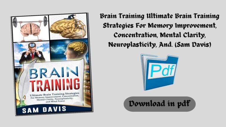 Brain Training Ultimate Brain Training Strategies For Memory Improvement, Concentration, Mental Clarity, Neuroplasticity, And… (Sam Davis)
