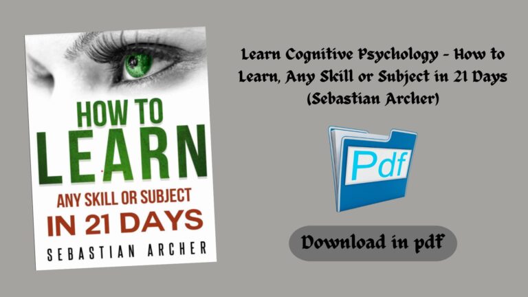 Learn Cognitive Psychology – How to Learn, Any Skill or Subject in 21 Days (Sebastian Archer)