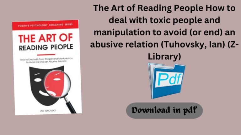 The Art of Reading People How to deal with toxic people and manipulation to avoid (or end) an abusive relation (Tuhovsky, Ian) (Z-Library)