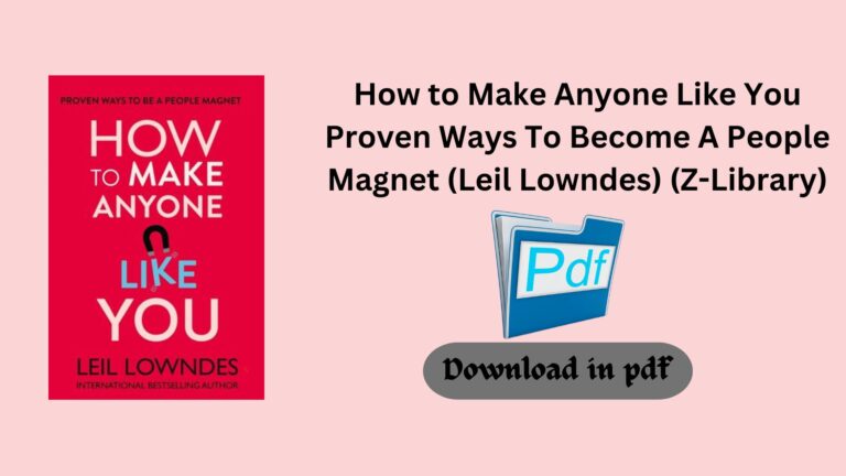 How to Make Anyone Like You Proven Ways To Become A People Magnet (Leil Lowndes) (Z-Library)