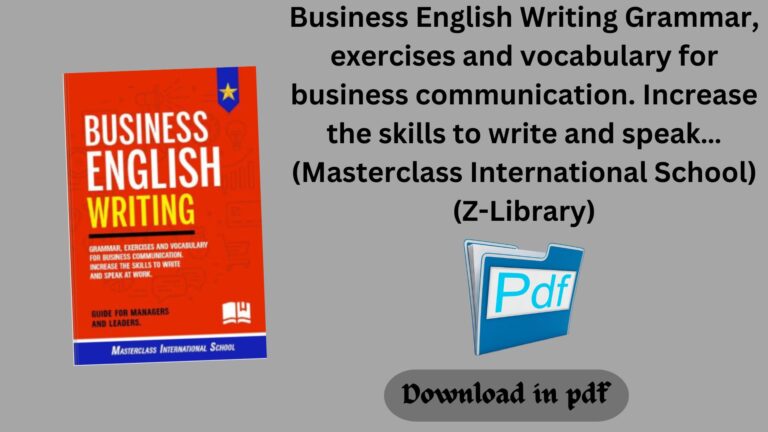 Business English Writing Grammar, exercises and vocabulary for business communication. Increase the skills to write and speak… (Masterclass International School) (Z-Library)