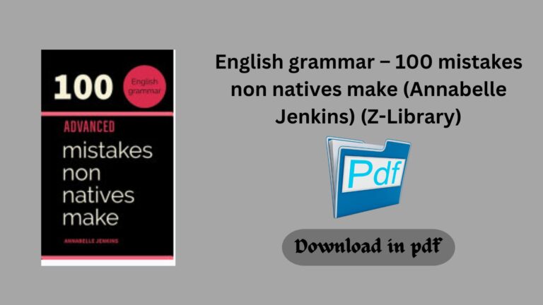 English grammar – 100 mistakes non natives make (Annabelle Jenkins) (Z-Library)