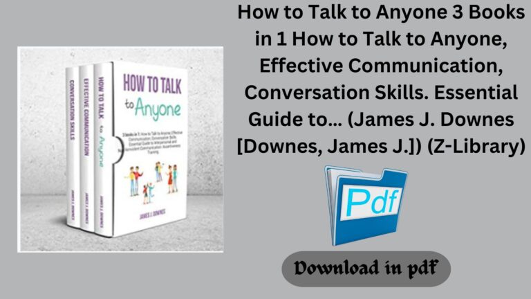 How to Talk to Anyone 3 Books in 1 How to Talk to Anyone, Effective Communication, Conversation Skills. Essential Guide to… (James J. Downes [Downes, James J.]) (Z-Library)