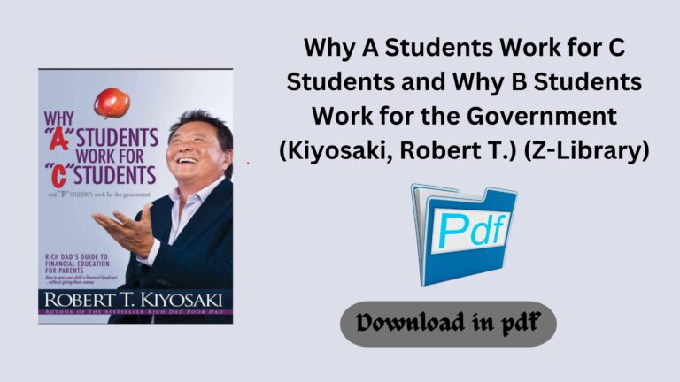 Why A Students Work for C Students and Why B Students Work for the Government (Kiyosaki, Robert T.) (Z-Library)