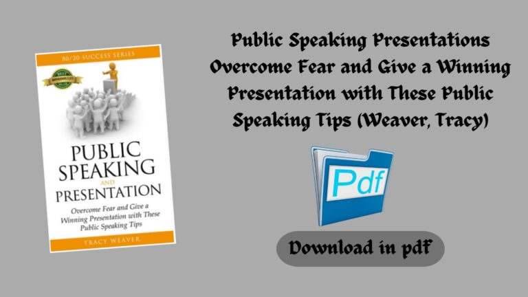 Public Speaking Presentations Overcome Fear and Give a Winning Presentation with These Public Speaking Tips (Weaver, Tracy) (Z-Library)