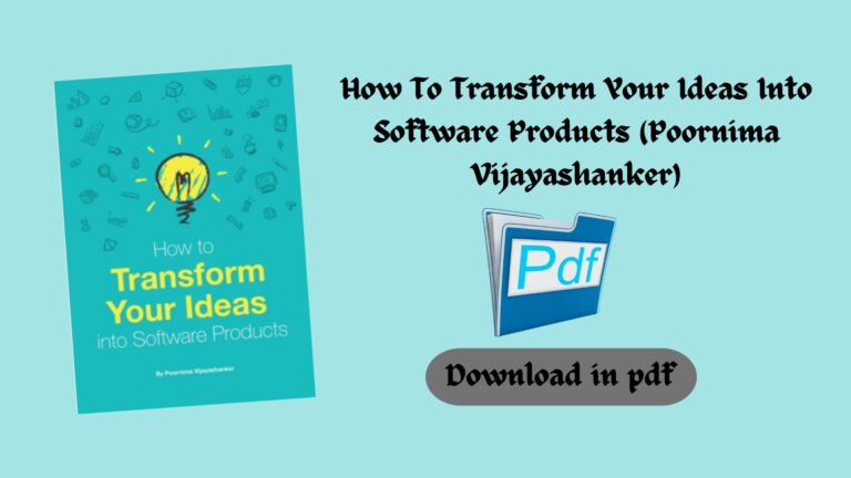 How To Transform Your Ideas Into Software Products (Poornima Vijayashanker) (Z-Library)