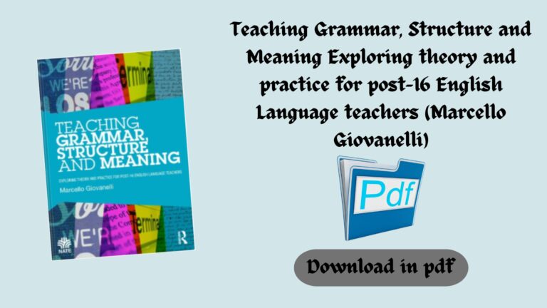 Teaching Grammar, Structure and Meaning Exploring theory and practice for post-16 English Language teachers (Marcello Giovanelli) (Z-Library)