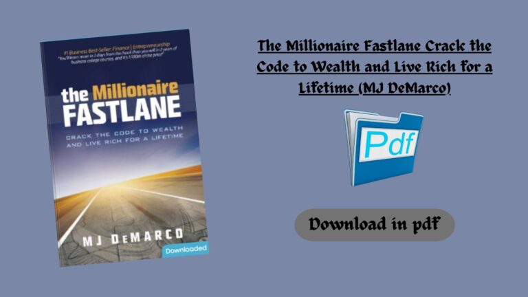 The Millionaire Fastlane Crack the Code to Wealth and Live Rich for a Lifetime (MJ DeMarco) (Z-Library)